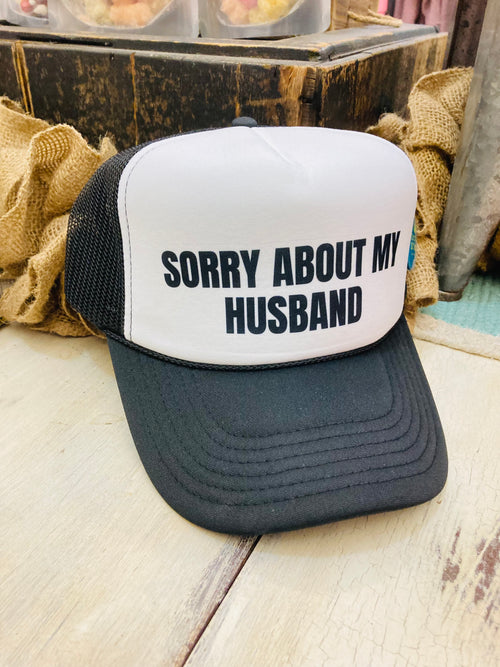 Sorry About my Husband Trucker Hat