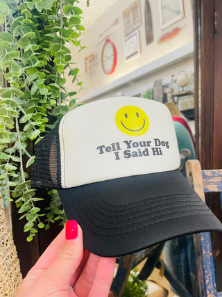 Tell Your Dog I Said Hi Trucker Hat